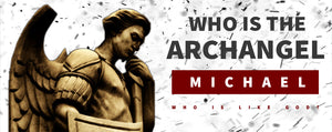 Who is the Archangel Michael ?